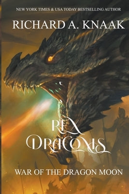 Rex Draconis: War of the Dragon Moon by Knaak, Richard a.