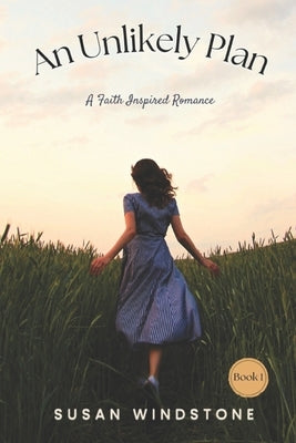 An Unlikely Plan: A Faith-Inspired Romance by Windstone, Susan