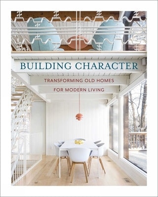 Building Character: Transforming Old Homes for Modern Living by Budiman, Santoso