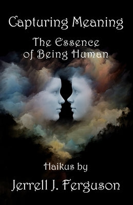 Capturing Meaning: The Essence of Being Human by Ferguson, Jerrell J.