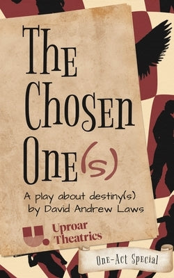 The Chosen One(s) - One-Act Special by Laws, David Andrew
