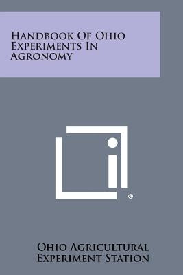 Handbook of Ohio Experiments in Agronomy by Ohio Agricultural Experiment Station