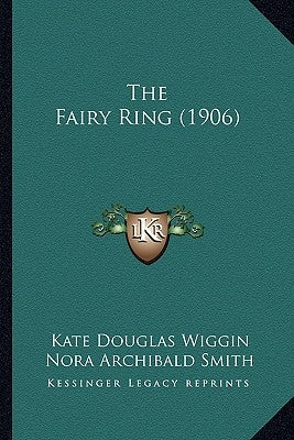 The Fairy Ring (1906) by Wiggin, Kate Douglas