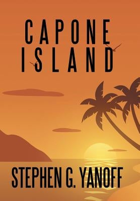Capone Island by Yanoff, Stephen G.