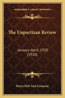 The Unpartizan Review: January-April, 1920 (1920) by Henry Holt and Company