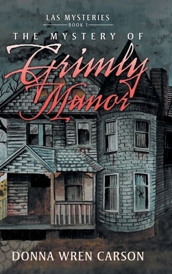 The Mystery of Grimly Manor by Wren Carson, Donna