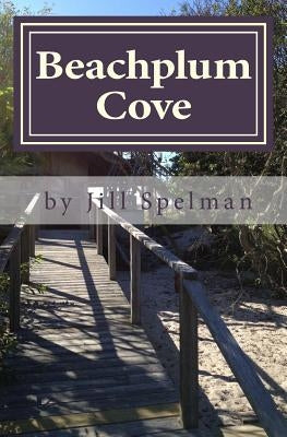 Beachplum Cove by Spelman, Jill