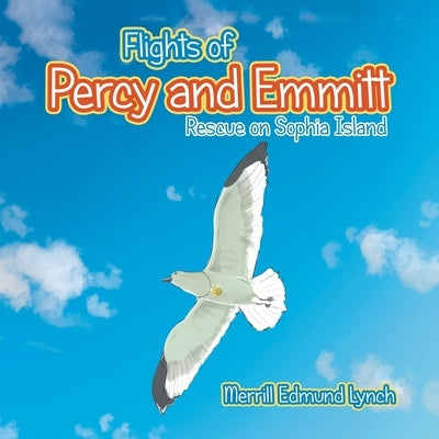 Flights of Percy and Emmitt: Rescue on Sophia Island by Lynch, Merrill Edmund