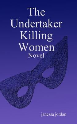 The Undertaker Killing Women by Jordan, Janessa
