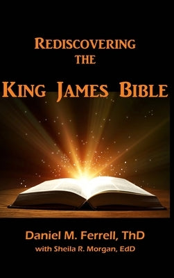 Rediscovering the King James Bible by Ferrell, Daniel M.