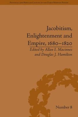 Jacobitism, Enlightenment and Empire, 1680�1820 by Hamilton, Douglas J.