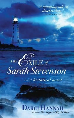 The Exile of Sara Stevenson: A Historical Novel by Hannah, Darci