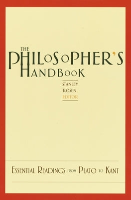 The Philosopher's Handbook: Essential Readings from Plato to Kant by Rosen, Stanley