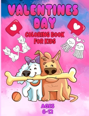 valentines day coloring book for kids ages 6-12: valentines day coloring book animals for boys and girls ages 4-5-6-7-8-9-10-11-12/ animal coloring bo by Coloring Book, Fm Edition