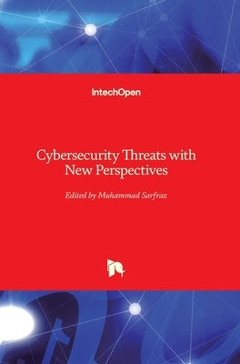 Cybersecurity Threats with New Perspectives by Sarfraz, Muhammad