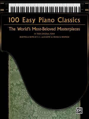 100 Easy Piano Classics: The World's Most-Beloved Masterpieces by Lancaster, E. L.