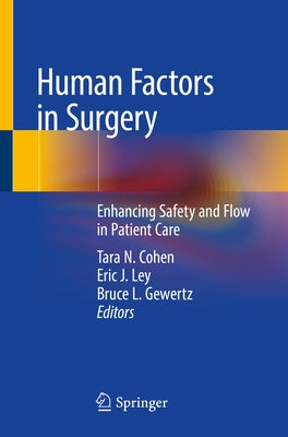 Human Factors in Surgery: Enhancing Safety and Flow in Patient Care by Cohen, Tara N.