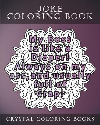 Joke Coloring Book For Adults: 20 Hilarious Joke Mandala Coloring Pages. This Book Will Definately Make You Laugh out Loud. A Perfect Gift For Anyone by Crystal Coloring Books