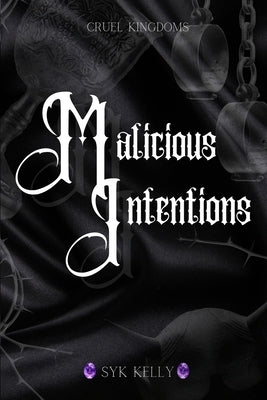 Malicious Intentions by Kelly, Syk