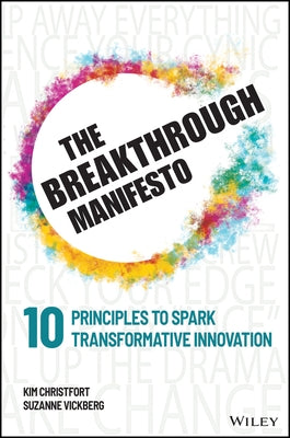 The Breakthrough Manifesto: Ten Principles to Spark Transformative Innovation by Christfort, Kim