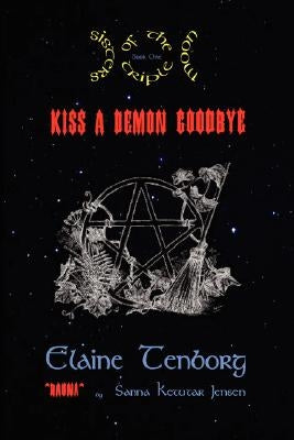 Sisters of the Triple Moon: Kiss a Demon Goodbye by Tenborg, Elaine