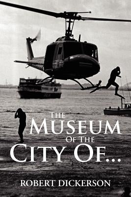 The Museum of the City Of... by Dickerson, Robert