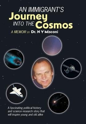 An Immigrant's Journey into the Cosmos: A Memoir by Misconi, N. Y.