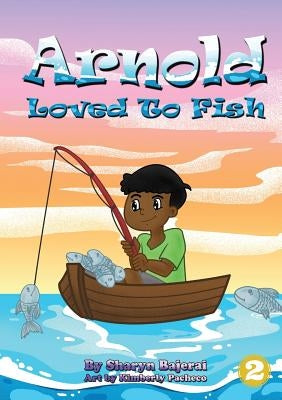 Arnold Loved To Fish by Bajerai, Sharyn