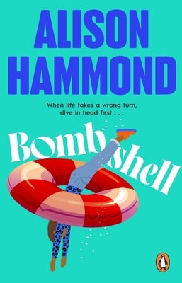 Bombshell: When Life Takes a Wrong Turn Dive in Head First... by Hammond, Alison