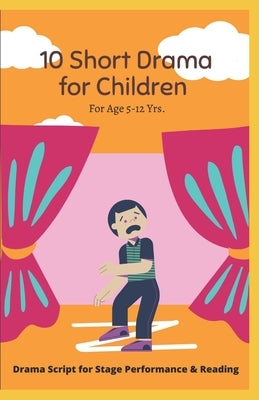 10 Short Drama for Children: For Reading and Performance by Kumar, Sandeep
