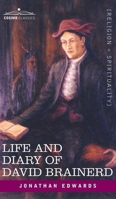 Life and Diary of David Brainerd by Edwards, Jonathan