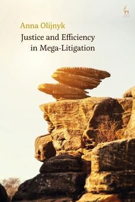Justice and Efficiency in Mega-Litigation by Olijnyk, Anna