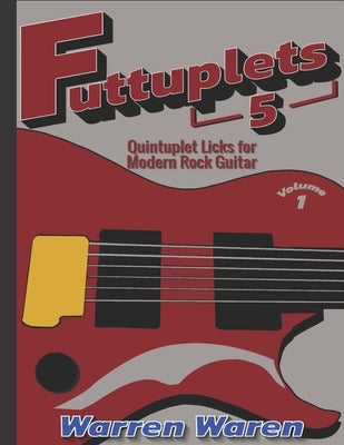 Quintuplet Licks for Modern Rock Guitar: Vol. 1 by Waren, Warren