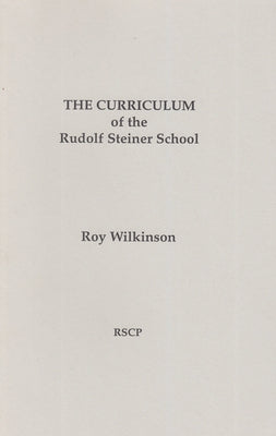 The Curriculum of the Rudolf Steiner School by Wilkinson, Roy