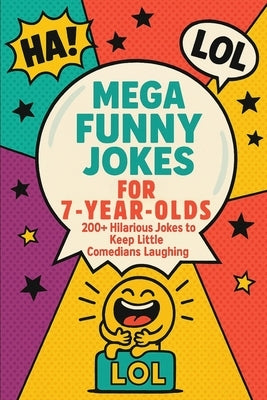Mega Funny Jokes for 7 Year Olds 200+ Hilarious Jokes to Keep Kids Laughing: Silly, Clean, and Easy-to-Read Jokes Book for Children: A ... Cute Illust by Giggles, Grace