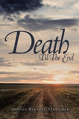Death Til the End by Barnett-Streicher, Glenda