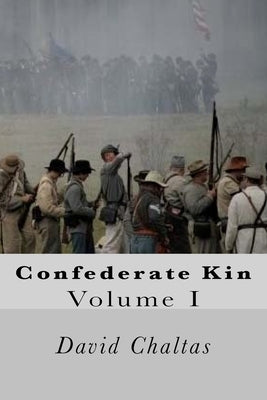 Confederate Kin: Volume I by Chaltas, David