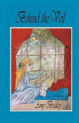 Behind the Veil by Brailey, Amy