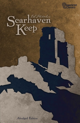Scarhaven Keep by Fletcher, J. S.