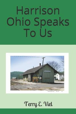 Harrison Ohio Speaks To Us by Viel, Terry E.