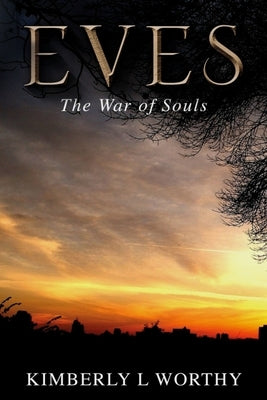 Eves: The War of Souls by Worthy, Kimberly L.