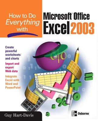 How to Do Everything with Microsoft Office Excel 2003 by Hart-Davis, Guy
