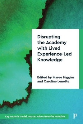 Disrupting the Academy with Lived Experience-Led Knowledge by Grant, Uncle Stan