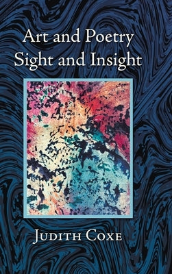Art and Poetry: Sight and Insight by Coxe, Judith
