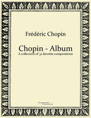 Chopin - Album: A collection of 32 favorite compositions by Chopin, Frédéric