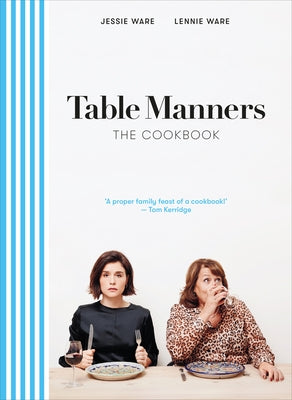 Table Manners: The Cookbook by Ware, Jessie
