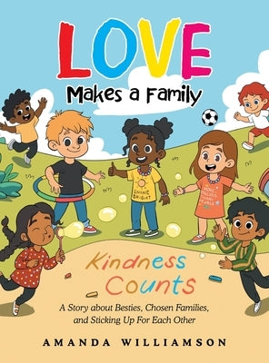 Love Makes a Family: A Story about Besties, Chosen Families, and Sticking Up For Each Other by Williamson, Amanda