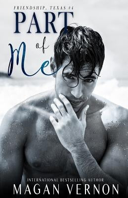 Part Of Me: Friendship, Texas #3 by Vernon, Magan