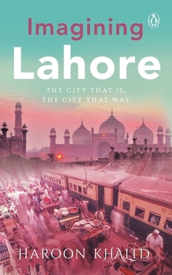 Imagining Lahore by Khalid, Haroon