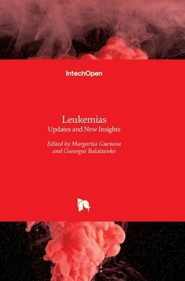 Leukemias: Updates and New Insights by Guenova, Margarita